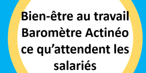 Bien-être au travail_enquête_baromètre Actineo_2018_IU