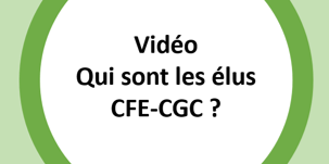 Vidéo_Qui sont les élus_CFE-CGC_IU